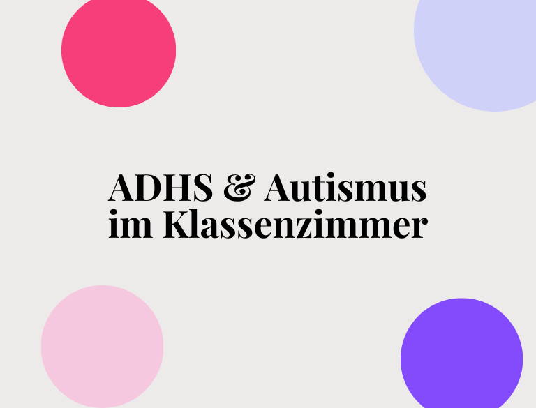 ADHS & Autismus im Klassenzimmer
